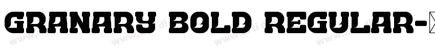 Granary Bold Regular字体转换 Granary Bold Regular字体转换